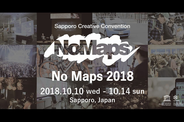 札幌を舞台にしたクリエイティブコンベンション「No Maps 2018」、2018年10月10日より5日間をメイン会期として開催