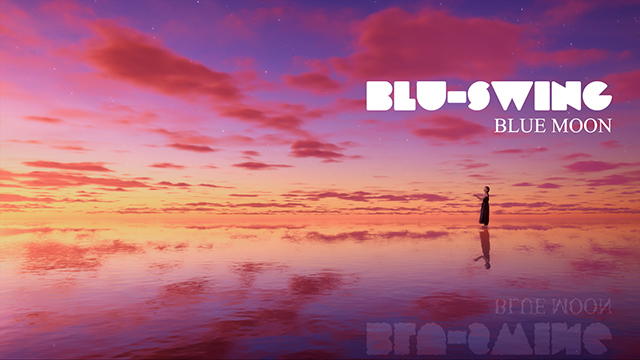 BLU-SWING / BLUE MOON (Music Video)【4K】