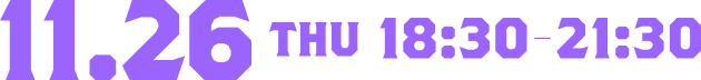 11.26 THU 18:30-21:30